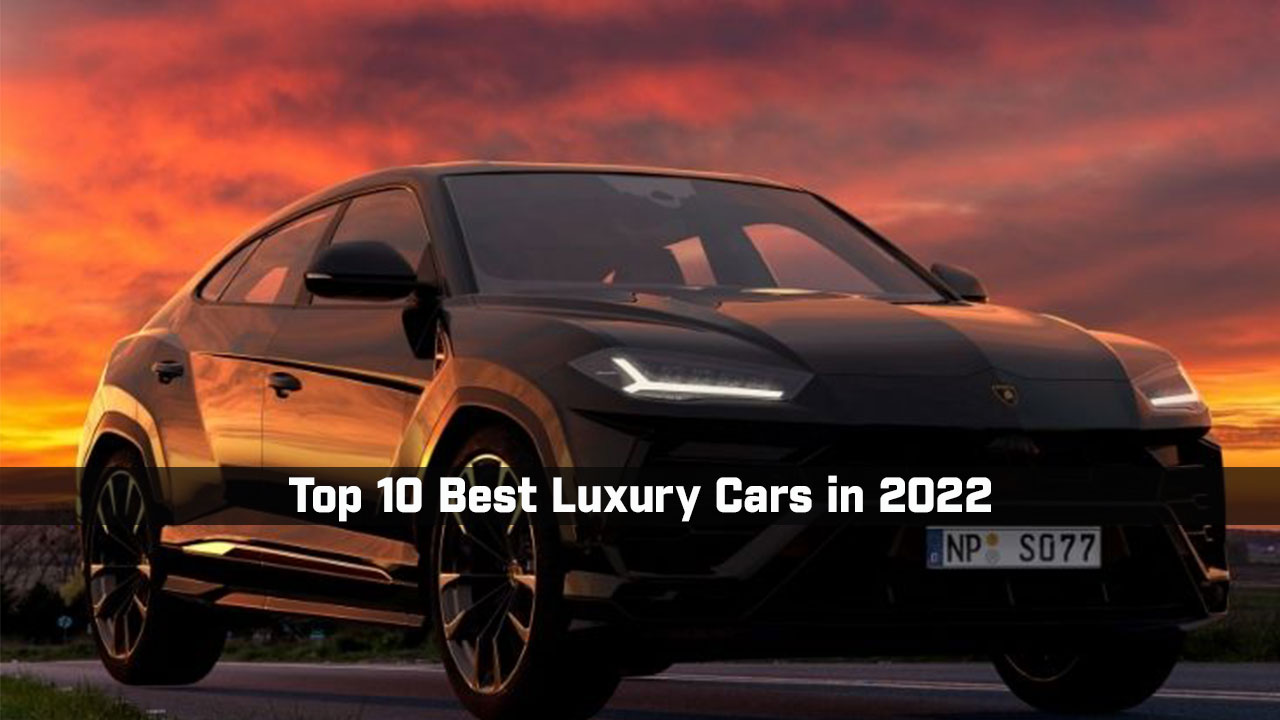 Top 10 Best Luxury Cars in 2022 Whiz Stories