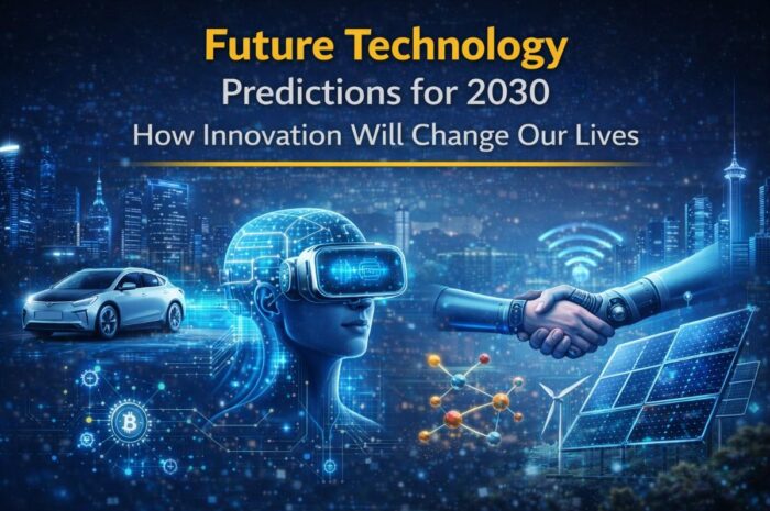 Future Technology Predictions for 2030: How Innovation Will Change Our Lives