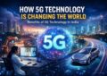 How 5G Technology Is Changing the World Explained
